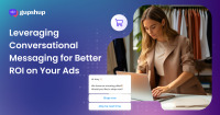 Leveraging Conversational Messaging for Better ROI