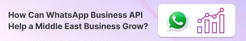 Whatsapp Business API help middle east business