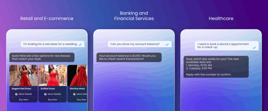 Three phone screens with chat interfaces are displayed against a purple-to-white gradient background. The left screen, labeled "Retail and E-commerce," shows a user asking for a red dress and the app displaying three dress options. The center screen, labeled "Banking and Financial Services," shows a user asking for their account balance and the app providing the balance and offering to show recent transactions. The right screen, labeled "Healthcare," shows a user requesting a doctor's appointment and the app providing available time slots.