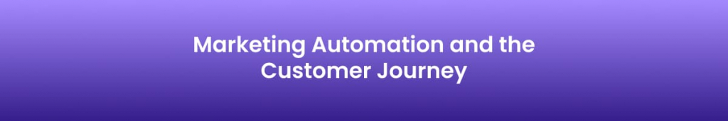 Marketing Automation and the Customer Journey