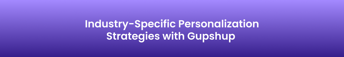 Industry-Specific Personalization Strategies with Gupshup
