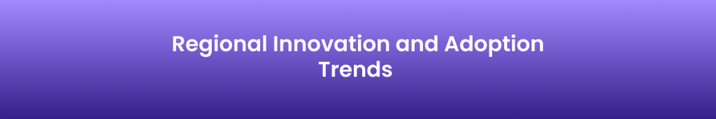 Regional Innovation and Adoption Trends