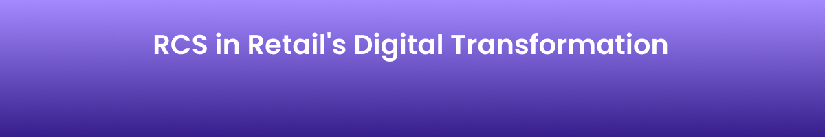 Retail Transformation with RCS